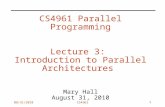 08/31/2010CS4961 CS4961 Parallel Programming Lecture 3: Introduction to Parallel Architectures Mary Hall August 31, 2010 1.