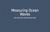 Measuring Ocean Waves Goes with Activity: Measuring Ocean Waves.
