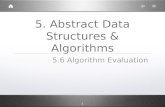 1 5. Abstract Data Structures & Algorithms 5.6 Algorithm Evaluation.
