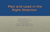 Plan and Lead in the Right Direction By Rex Gatto, Ph.D. Gatto Associates, LLC 412-344-2277 Email: rex@rexgatto.com Website: .