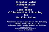 Singular Value Decomposition and Item-Based Collaborative Filtering for Netflix Prize Presentation by Tingda Lu at the Saturday Research meeting 10_23_10.