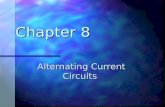 Chapter 8 Alternating Current Circuits. AC Circuit An AC circuit consists of a combination of circuit elements and an AC generator or source An AC circuit.