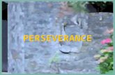PERSEVERANCE. ç “Remaining under (hupomenô) difficulties without succumbing” (Robertson, Power Bible CD). ç “‘To remain i.e. abide,’ not recede or flee”