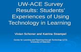 UW-ACE Survey Results: Students’ Experiences of Using Technology in Learning Vivian Schoner and Katrina Strampel Centre for Learning and Teaching through.