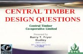CENTRAL TIMBER DESIGN QUESTIONS I-CUBE Presented by Barry T. Fryer Dudley (MBA {IT}; MSc {Image Analysis}