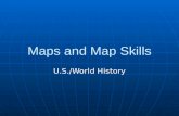 Maps and Map Skills U.S./World History. What is a map? A map is a two dimensional graphic representation of a part or all of the Earth’s surface. A map.