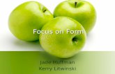 Focus on Form Jade Huffman Kerry Litwinski. Grammar in the Classroom How would you or will you teach grammar in the classroom? Do you think grammar instruction.