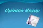 Opinion essays are discursive essays in which you present your personal opinion on a particular topic.