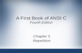 A First Book of ANSI C Fourth Edition Chapter 5 Repetition.