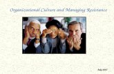 Organizational Culture and Managing Resistance July 2007.