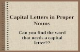 Capital Letters in Proper Nouns Can you find the word that needs a capital letter??
