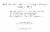 The 9 th and 10 th tutoring session Fall, 2012 Haidong Xue 5:30pm—8:30pm 10/2/2012 and 10/3/2012 -Review loop structures and improve CheckISBN and CourseAverage.