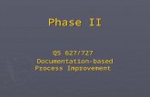 Phase II QS 627/727 Documentation-based Process Improvement.