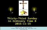 Thirty-Third Sunday in Ordinary Time B 2015-11-15 Source: from The Roman Míssal CATHOLIC BOOK PUBLISHING CORP. NEW JERSEY 2011 and usccb.org.