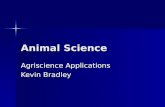Animal Science Agriscience Applications Kevin Bradley.
