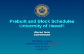 Prebuilt and Block Schedules University of Hawai‘i Joanne Itano Gary Rodwell GPS Policy Institute COMPLETE COLLEGE AMERICA June 25, 2014 Atlanta, GA.