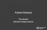 Future Estuary Tim Reeder Climate Change Advisor.