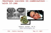 Smallpox vaccine in combination with ST-246 Robert Jordan, Ph.D. SIGA Technologies, Inc FDA – Public HearingMay 17, 2007.