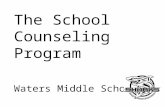 The School Counseling Program Waters Middle School.