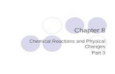 Chapter 8 Chemical Reactions and Physical Changes Part 3.