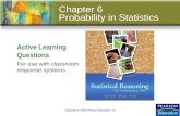 Slide 6 - 1 Active Learning Questions Copyright © 2009 Pearson Education, Inc. For use with classroom response systems Chapter 6 Probability in Statistics.
