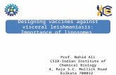 Designing vaccines against visceral leishmaniasis: Importance of liposomes Prof. Nahid Ali CSIR-Indian Institute of Chemical Biology 4, Raja S.C. Mullick.