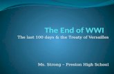 The last 100 days & the Treaty of Versailles Ms. Strong – Preston High School.