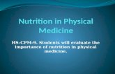 HS-CPM-9. Students will evaluate the importance of nutrition in physical medicine.