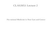 CLAS3051 Lecture 2 Pre-rational Medicine in Near East and Greece.