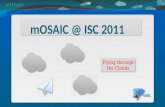MOSAIC @ ISC 2011 Flying through the Clouds Flying through the Clouds.