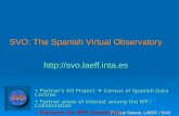 SVO: The Spanish Virtual Observatory  Enrique Solano, LAEFF / SVO Partner’s VO Project  Census of Spanish Data Centres Partner.