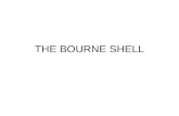 THE BOURNE SHELL. Shell : the agency that sits between the user and the UNIX system. The BOURNE SHELL named after its founder Steve Bourne, is one of.