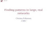 CMU SCS Finding patterns in large, real networks Christos Faloutsos CMU.