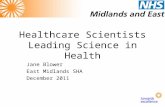 Healthcare Scientists Leading Science in Health Jane Blower East Midlands SHA December 2011.