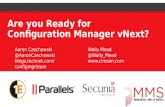 Are you Ready for Configuration Manager vNext? Aaron Czechowski @AaronCzechowski blogs.technet.com/configmgrteam Wally Mead @Wally_Mead .