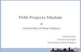 TMA Projects Module at University of New Mexico Marty Autry Financial Analyst University of New Mexico.