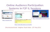 Online Audience Participation Systems in F2F IL Sessions Dina Koutsomichali - Brighton Teach Meet - 25 th May 2011 http://twtpoll.com http://www.polleverywhere.com.