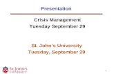 1 Presentation Crisis Management Tuesday September 29 St. John’s University Tuesday, September 29.