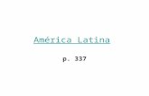 América Latina p. 337. Why America Latina Though many Latin American nations gained independence from Spain in the 1820s, they soon became dominated by.