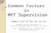 Common Factors in MFT Supervision Presented by: SHANNON M. ELLER, LPC, LMFT, RPT, CPCS, NCC Brighter Tomorrows Consulting, LLC 1815 North Expressway—Suite.