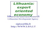 SIGITAS BRAZINSKAS Lithuanian Development Agency sigitas@lda.lt  Lithuania: export oriented economy.