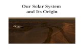 Our Solar System and Its Origin. 6.4 The Formation of Planets Our Goals for Learning Why are there two types of planets? Where did asteroids and comets.