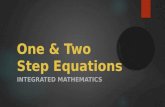 One & Two Step Equations INTEGRATED MATHEMATICS Vocabulary Equation: A statement that the values of two mathematical expressions are equal Equation: