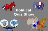 Political Quiz Show Answers. 1.Generally, do you tend to trust or distrust government's ability to solve problems? Trust (0) Distrust (2)