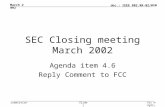 Doc.: IEEE 802.RR-02/050 Submission March 2002 Vic Hayes, Agere SystemsSlide 1 SEC Closing meeting March 2002 Agenda item 4.6 Reply Comment to FCC.