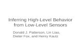 Inferring High-Level Behavior from Low-Level Sensors Donald J. Patterson, Lin Liao, Dieter Fox, and Henry Kautz.