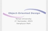Object-Oriented Design Yonsei University 2 nd Semester, 2015 Sanghyun Park.