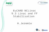 EuCARD NCLinac 9.3 Linac and FF Stabilisation A.Jeremie.