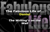 The Fabulous Life of… Daniel The Writing’s on the Wall.