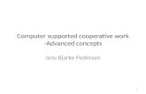 Computer supported cooperative work -Advanced concepts Jens Bjarke Pedersen 1.